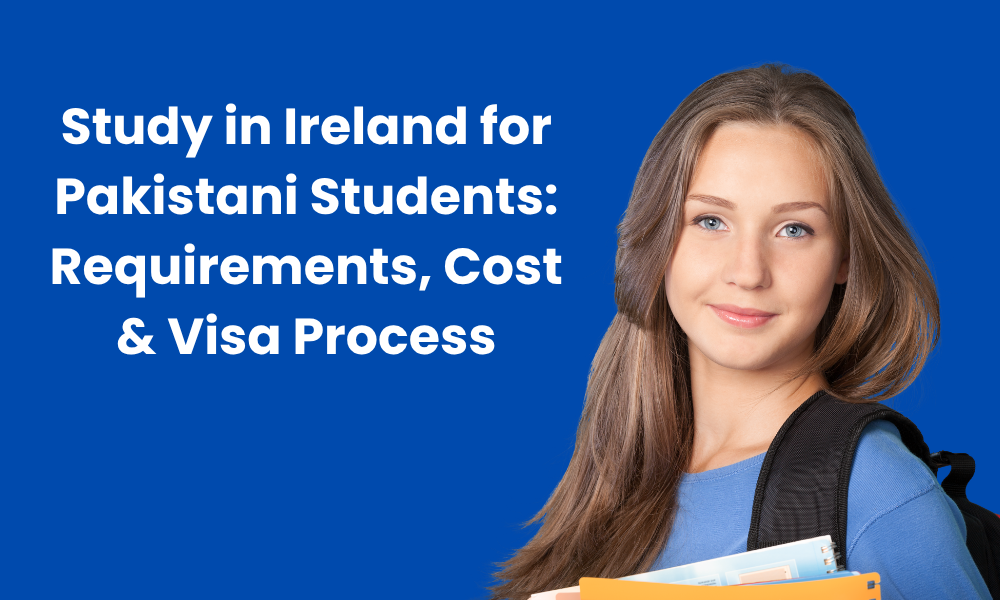 Study in Ireland for Pakistani Students Requirements, Cost & Visa Process