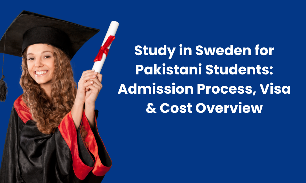 Study in Sweden for Pakistani Students Admission Process, Visa & Cost Overview