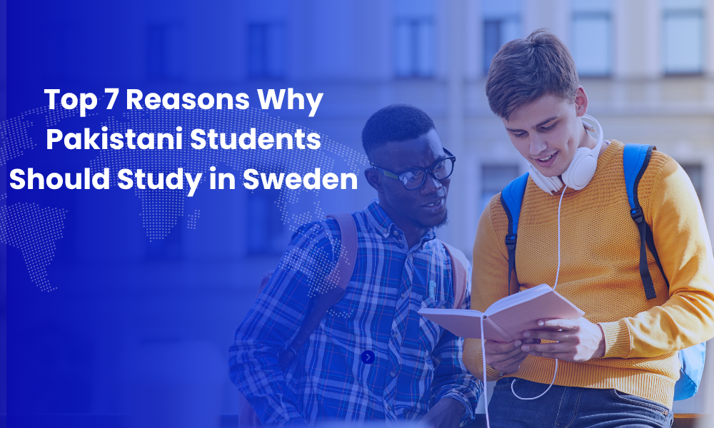 Top 7 Reasons Why Pakistani Students Should Study in Sweden