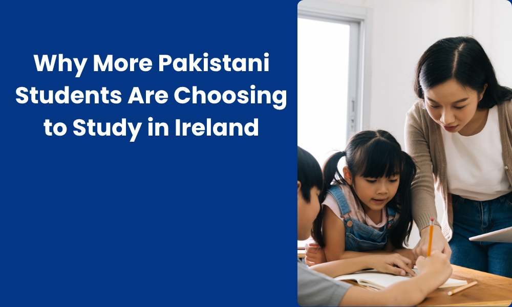 Why More Pakistani Students Are Choosing to Study in Ireland